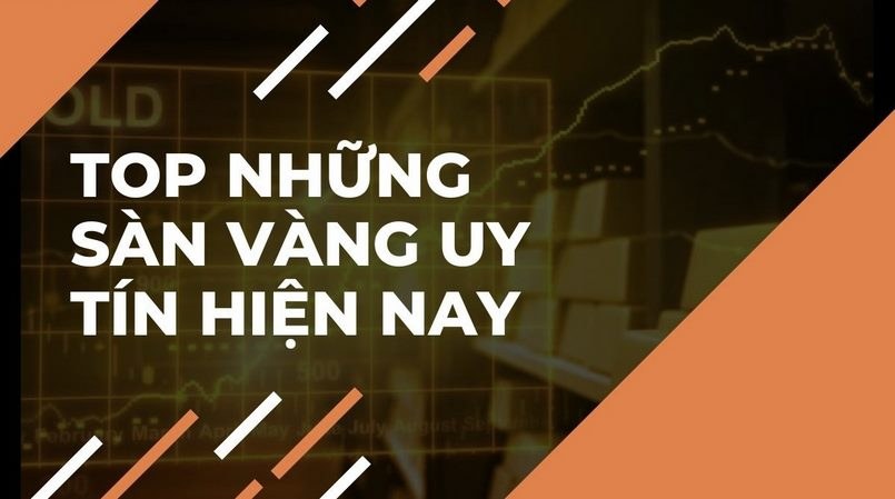 Các sàn giao dịch vàng trực tuyến tốt tại Việt Nam