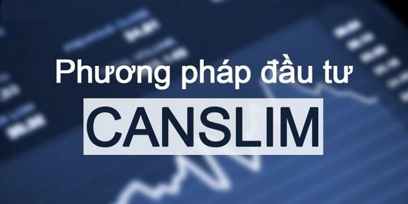 Phương pháp CANSLIM trong thị trường đầu tư chứng khoán